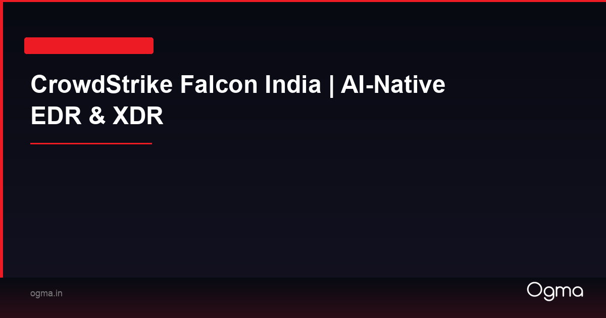CrowdStrike Falcon India | AI-Native EDR & XDR | Ogma