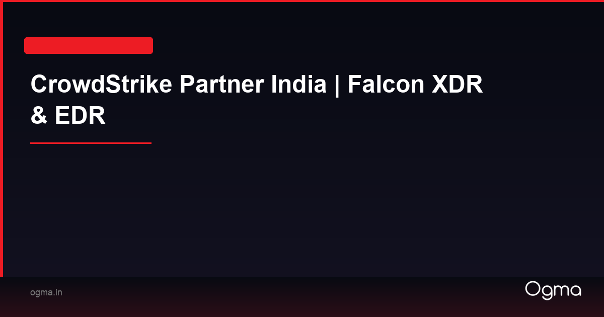 CrowdStrike Partner India | Falcon XDR & EDR | Ogma