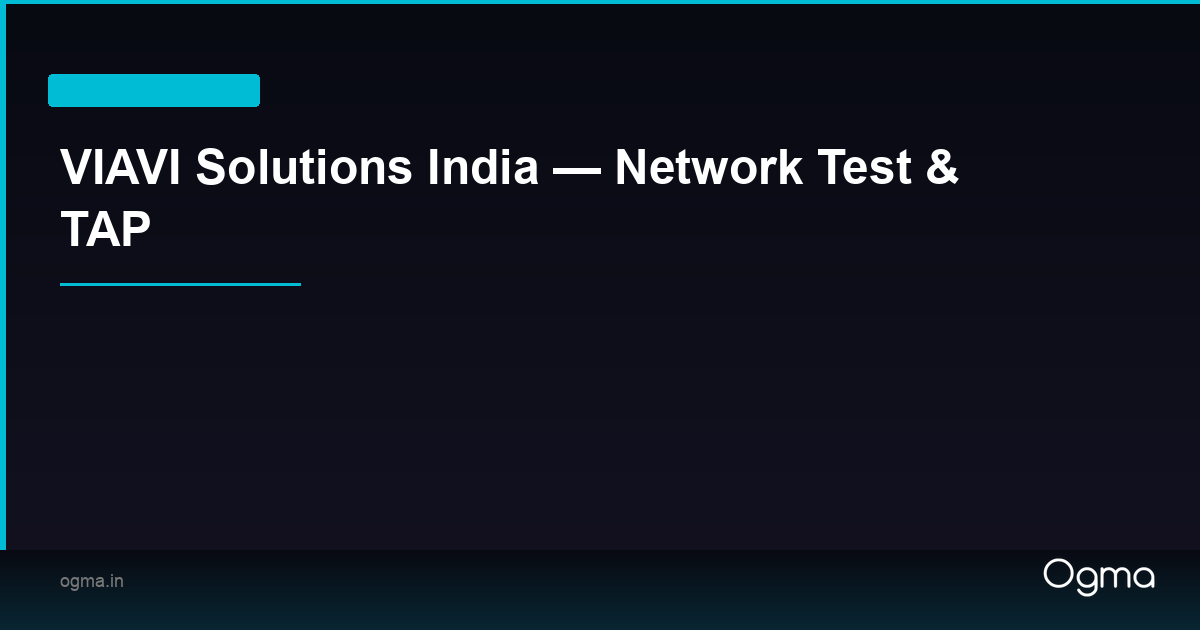 VIAVI Solutions India — Network Test & TAP | Ogma